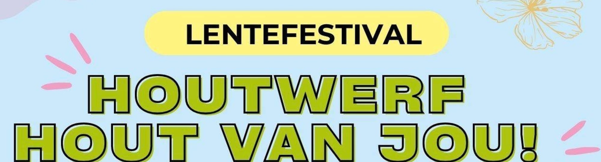 Lentefestival De Houtwerf - Hout van jou