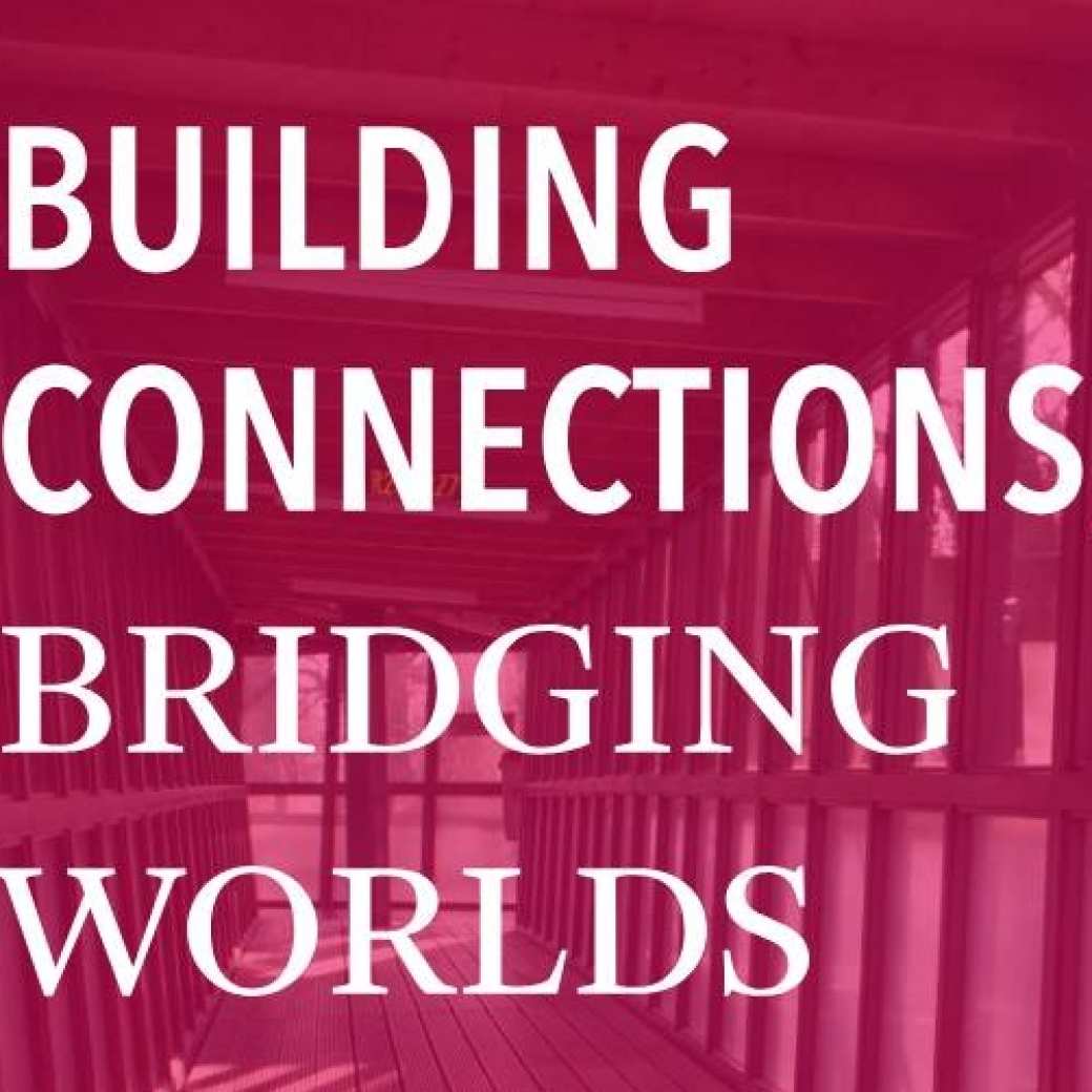 Foto met text Building Connections, Bridging worlds